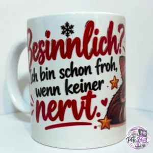 Tasse „Besinnlich? Ich bin schon froh, wenn keiner nervt.“