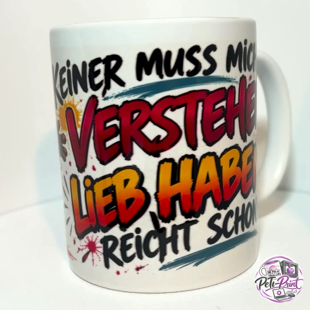 Tasse Keiner muss mich verstehen, lieb haben reicht schon! – Vorderseite