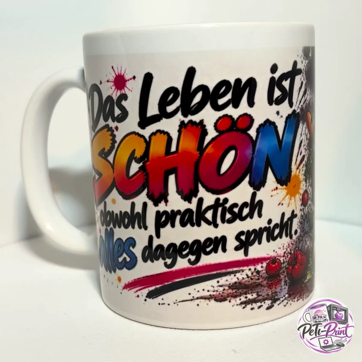 Tasse Das Leben ist schön, obwohl praktisch alles dagegen spricht. – Vorderseite